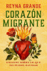 Corazón migrante : ensayos sobre lo que no puedo olvidar