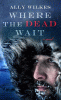Where the dead wait [text (large print)] : a novel