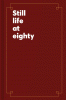 Still life at eighty : the next interesting thing