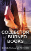 The collector of burned books : a novel