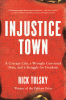 Injustice town : a corrupt city, a wrongly convicted man, and a struggle for freedom