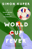 World Cup fever : a soccer journey in nine tournaments