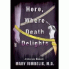 Here, Where Death Delights: a literary memoir