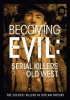 Becoming evil : serial killers of the Old West