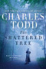 The shattered tree : a Bess Crawford mystery