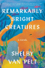 Remarkably bright creatures : a novel
