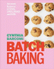 Batch baking : get-ahead recipes for cookies, cakes, breads and more