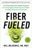 Fiber fueled : the plant-based gut health program for losing weight, restoring your health, and optimizing your microbiome
