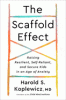 The Scaffold effect : raising resillient, self-reliant, and secure kids in an age of anxiety