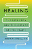 Healing : our path from mental illness to mental health