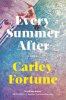 Every summer after : a novel
