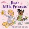 Dear little princess : my dreams for you.