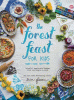 The forest feast for kids : colorful vegetarian recipes that are simple to make