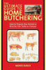 The ultimate guide to home butchering : how to prepare any animal or bird for the table or freezer
