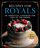 Recipes for royals : an unofficial cookbook for fans of The Crown