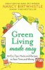 Green living made easy : 101 eco tips, hacks and recipes to save time and money