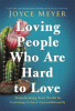 Loving people who are hard to love : transforming your world by learning to love unconditionally