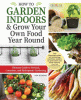 How to garden indoors & grow your own food year round : ultimate guide to vertical, container, and hydroponic gardening