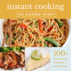 Instant cooking : a fast, easy, and delicious way to feed your family