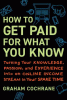 How to get paid for what you know : turning your knowledge, passion, and experience into an online income stream in your spare time