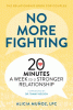 No more fighting : 20 minutes a week to a stronger relationship