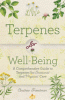 Terpenes for well-being : a comprehensive guide to botanical aromas for emotional and physical self care