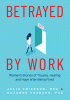 Betrayed by work : women