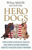 Hero dogs : how a pack of rescues, rejects, and strays became America