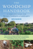 The woodchip handbook : a complete guide for farmers, gardeners and landscapers