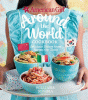 American Girl around the world cookbook : delicious dishes from across the globe