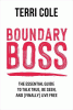 Boundary boss : the essential guide to talk true, be seen, and (finally) live free