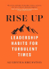 Rise up : leadership habits for turbulent times