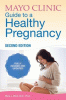 Mayo Clinic guide to a healthy pregnancy.