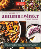 The complete autumn & winter cookbook : 550+ recipes for warming dinners, holiday roasts, seasonal desserts, breads, food gifts, and more