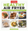 Healthy air fryer : 75 feel-good recipes, any meal, any air fryer