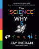 The science of why. Volume 5 : answers to questions about the ordinary, the odd, and the outlandish