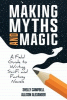 Making myths and magic : a field guide to writing sci-fi and fantasy novels