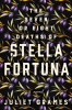 The seven or eight deaths of Stella Fortuna : a novel
