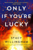 Only if you're lucky : a novel