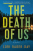 The death of us : a novel