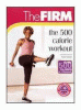 The firm. The 500 calorie workout