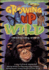 Growing up wild. Vol. 1, Amazing baby animals