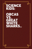 Science kids. Orcas vs. great white sharks: the battle for ocean supremacy.